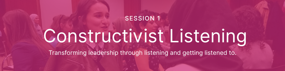 Session 1: Constructivist Listening