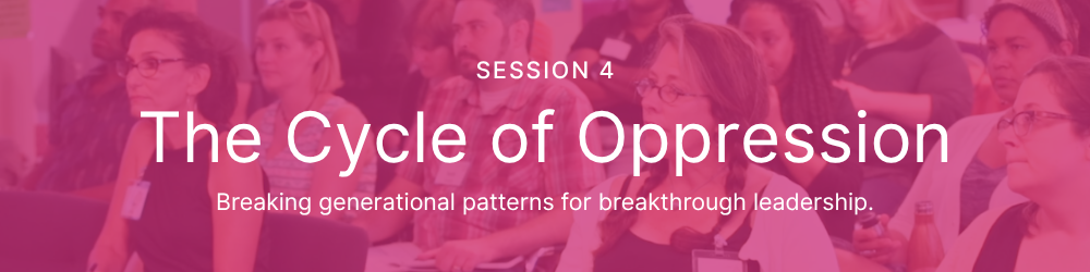 Session 4: The Cycle of Oppression