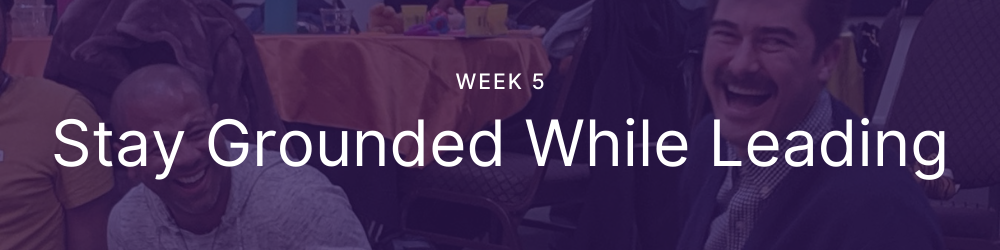 Stay Grounded While Leading